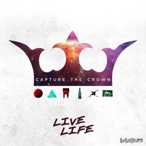  Capture The Crown - Live Life (2014) 