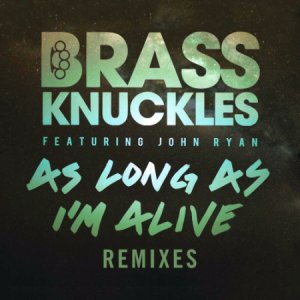  Brass Knuckles Feat. John Ryan - As Long As I'm Alive (2014) 