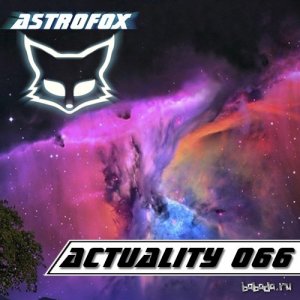  Astrofox - Actuality 066 Best Of Electro House March (2014) 
