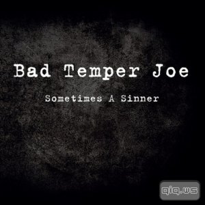  Bad Temper Joe - Sometimes A Sinner (2014) 