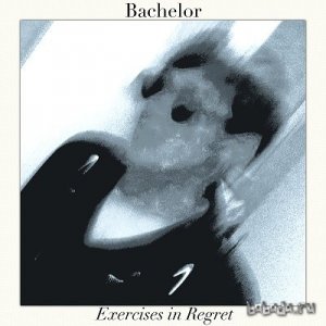  Bachelor - Exercises in Regret (2014) 