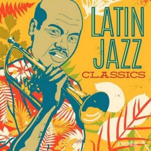  VA - Latin Jazz Classics (2014) 