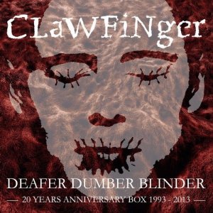  Clawfinger - Deafer Dumber Blinder [20 Years Anniversary Box 1993-2013] (2014) 