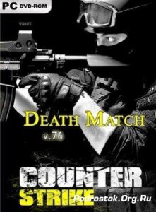  Counter Strike: Source - Death Match v.76 (2014/Rus/Eng/RePack  WOLK) 