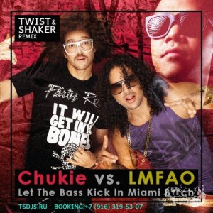  Chukie vs. LMFAO - Let The Bass Kick In Miami Bch (Twist & Shaker Remix) (2014) 