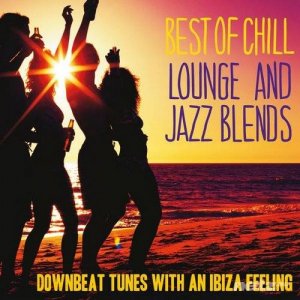  VA - Best of Chill Lounge and Jazz Blends (Downbeat Tunes With an Ibiza Feeling) (2014) 