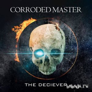  Corroded Master - The Deciever (2014) 