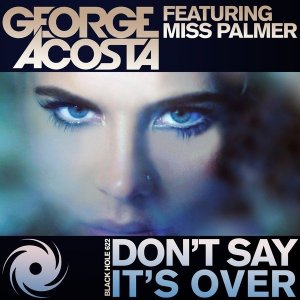  George Acosta - Dont Say Its Over 