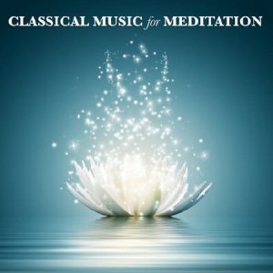  Classical Music for Meditation (2014) 
