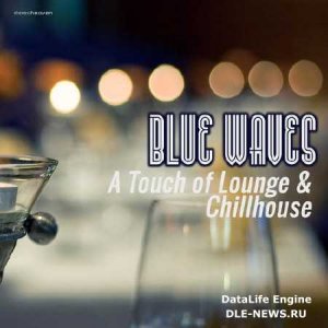  Blue Waves: A Touch of Lounge and Chillhouse (2014) 