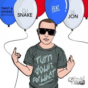  DJ Snake feat. Lil Jon  Turn Down For What (Twist & Shaker bootleg) (2014) 