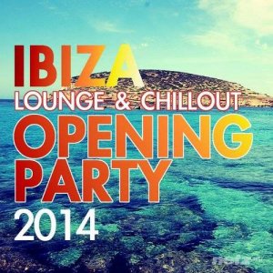  VA - Ibiza Lounge & Chillout Opening Party 2014 (2014) 