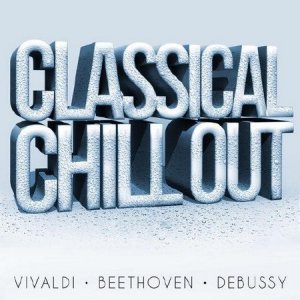  Classical Chillout - Vivaldi, Beethoven, Debussy (2014) 