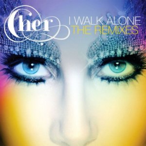  Cher - I Walk Alone [Remixes] 2014 