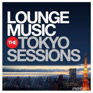  VA - Lounge Music - The Tokyo Sessions (2014) 