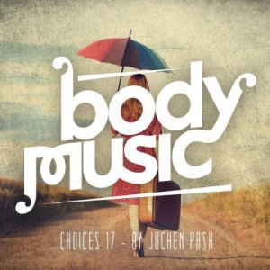  Body Music: Choices 17 (By Jochen Pash) (2014) 