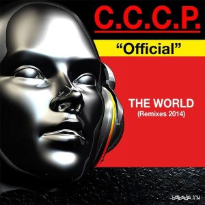  C.C.C.P. - Official The World (Remixes 2014) (2013) 