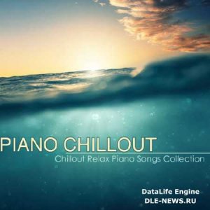  Piano Chillout  Best Chillout Relax Piano Songs Collection (2014) 