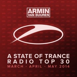  Armin van Buuren - A State Of Trance Radio Top 30 - March / April / May 2014 (2014) 