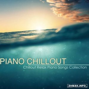  Piano Chillout  Best Chillout Relax Piano Songs Collection & Piano Lounge Music with Chill Sound (2014) 