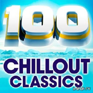  100 Chillout Classics (2014) 