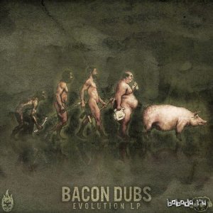  Bacon Dubs - Evolution LP (2014) 