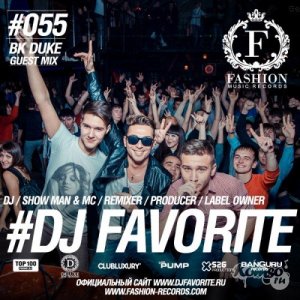  DJ Favorite - Fashion Music Radio Show 055 (BK Duke Guest Mix) (2014) 