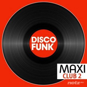  VA - Maxi Club Disco Funk, Vol. 2 (Les maxis et club mix des titres disco funk) (2014) 
