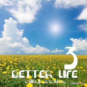  Better Life Vol 3 Chillout Sensations (2014) 