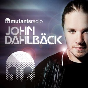  John Dahlback - Mutants Radio 128 (2014-05-16) 