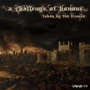  A Challenge Of Honour - Taken By The Flames (2014) 