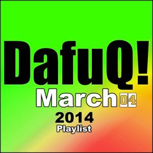  DafuQ! EDM Playlist Vol. 04 March (2014) 