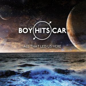  Boy Hits Car - All That Led Us Here (2014) 