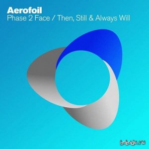  Aerofoil - Phase 2 Face / Then, Still & Always Will 
