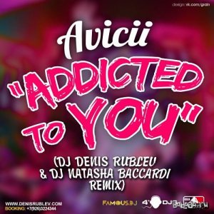  Avicii - Addicted To You (Dj Denis Rublev & Dj Natasha Baccardi Remix) (2014) 