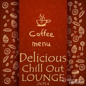  VA - Coffee Menu, Delicious Chill Out Lounge (2014) 