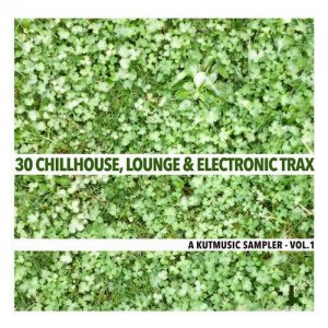  VA - 30 Chillhouse Lounge & Electronic Trax: A Kutmusic Sampler Vol 1 (2014) 
