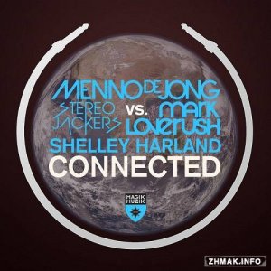  Menno De Jong & Stereojackers & Mark Loverush & Shelly Harland - Connected (Remixes) 