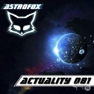  Astrofox - Actuality 081 / Top Electro House (2014) 