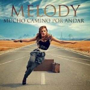  Melody. Mucho Camino Por Andar (2014) 