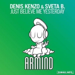 Denis Kenzo & Sveta B. - Just Believe Me Yesterday 