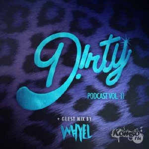 D!RTY AUD!O & Whyel - Dirty Podcast Vol. 11 (2014) 