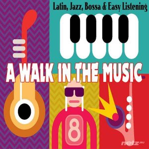  Uberto Pieroni - A Walk in the Music (Latin, Jazz, Bossa & Easy Listening) (2014) 