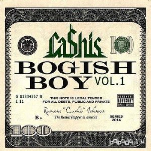  Ca$his - Bogish Boy Vol. 1 (2014) 