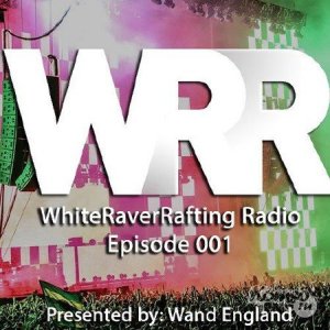  MAKJ & Wand England - WhiteRaverRafting Radio Episode 001 (2014) 