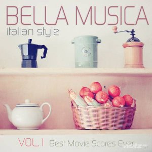  VA - Bella Musica Italian Style - Best Movie Scores Ever Vol.1 (2014) 