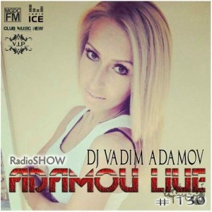  DJ Vadim Adamov - RadioShow Adamov LIVE #130 (2014) 