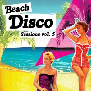  Beach Disco Sessions, Vol. 5 (2014) 