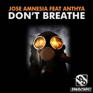  Jose Amnesia feat. Anthya - Don't Breathe 