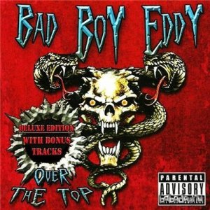  Bad Boy Eddy - Over The Top [Deluxe Edition] (2014) 